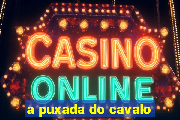 a puxada do cavalo